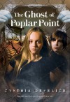 The Ghost of Poplar Point - Cynthia C. DeFelice