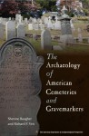 The Archaeology of American Cemeteries and Gravemarkers - Sherene Baugher, Richard Veit