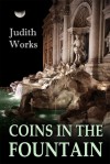 Coins in the Fountain - Judith Works