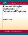 Essentials of Applied Mathematics for Scientists and Engineers - Robert Watts