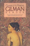 The Charlotte Perkins Gilman Reader: The Yellow Wallpaper, and Other Fiction - Charlotte Perkins Gilman, Ann J. Lane