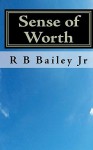 Sense of Worth - R.B. Bailey Jr.