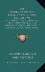 The Works Of Francis Beaumont And John Fletcher V6: Containing The Captain; The Prophetess; The Queen Of Corinth; Bonduca; The Knight Of The Burning Pestle (1750) - Francis Beaumont, John Fletcher