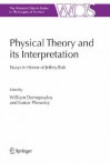 Physical Theory and Its Interpretation: Essays in Honor of Jeffrey Bub - William Demopoulos