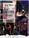 So You Want To Own The Store : Secrets to Running a Successful Retail Operation - Mort Brown, Thomas Tilling