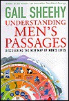 Understanding Men's Passages: Discovering the New Map of Men's Lives - Gail Sheehy