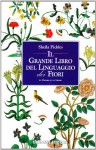 Il grande libro del linguaggio dei fiori - Sheila Pickles