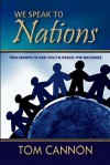 We Speak to Nations: God Wants to Use You to Reach the Nations! - Tom Cannon