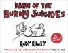 Dawn of the Bunny Suicides - Andy Riley