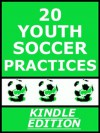 20 Youth Soccer Practices - Scott Carlson