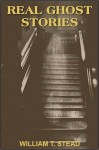 Real Ghost Stories - William T. Stead