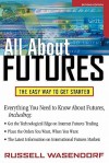 All about Futures: The Easy Way to Get Started - Russell R. Wasendorf Sr.