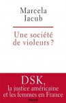 Une société de violeurs? (Documents) (French Edition) - Marcela Iacub