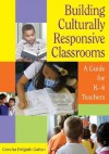 Building Culturally Responsive Classrooms: A Guide for K-6 Teachers - Concha Delgado-Gaitan