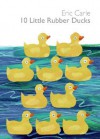 10 Little Rubber Ducks [With Squeaky Rubber Duck in Back of Book] (Board Books) - Eric Carle