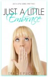 Just a Little Embrace (Just a Little, #2) - Tracie Puckett