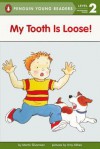 My Tooth Is Loose! - Harriet Ziefert, Martin Silverman, Amy Aitken