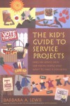 The Kid's Guide to Service Projects: Over 500 Service Ideas for Young People Who Want to Make a Difference - Barbara A. Lewis, Pamela Espeland