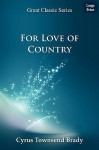 For Love of Country - Cyrus Townsend Brady