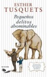 Pequeños delitos abominables - Esther Tusquets