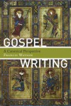 Gospel Writing: A Canonical Perspective - Francis Watson