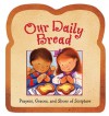 Our Daily Bread: Prayers, Graces, and Slices of Scripture - Gwen Ellis