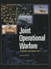 Joint Operational Warfare Theory and Practice and V. 2, Historical Companion - Milan N. Vego, Naval War College Press (U.S.)