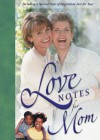 Love Notes for Mom: Including a Special Note of Inspiration Just for You! - Roger Howerton