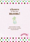 Cheers to the New Mom!/Cheers to the New Dad!: Tips & Tricks to Help You Ace the First Months of Parenthood - Jenna McCarthy