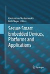 Secure Smart Embedded Devices, Platforms and Applications - Konstantinos Markantonakis, Keith Mayes