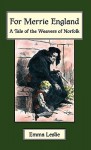 For Merrie England: A Tale of the Weavers of Norfolk - Emma Leslie, R. Taylor