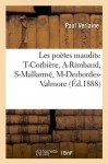 Les Poetes Maudits: T-Corbiere, A-Rimbaud, S-Mallarme, M Desbordes-Valmore - Paul Verlaine, Verlaine P