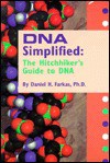 DNA Simplified: The Hitchhikers's Guide to DNA - Daniel Farkas