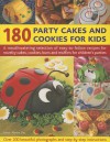 180 Party Cakes & Cookies for Kids: A Fabulous Selection of Recipes for Novelty Cakes, Cookies, Buns and Muffins for Children's Parties, with Step-By-Step Instructions and Over 200 Photographs - Martha Day