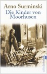 Die Kinder von Moorhusen - Arno Surminski