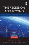 The Recession and Beyond: Local and Regional Responses to the Downturn - David Bailey, Caroline Chapain