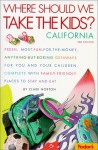 Fodor's Where Should We Take the Kids: California, 3rd Edition: Fresh, Most-Fun-For-The-Money, Anything-But-Boring Getaways for You and Your Chi Ldren - Clark Norton