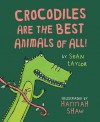 Crocodiles are the Best Animals of All! - Sean Taylor, Hannah Shaw