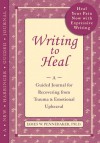 Writing to Heal: A Guided Journal for Recovering from Trauma and Emotional Upheaval - James W. Pennebaker