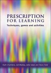 Prescription For Learning: Learning Techniques, Games And Activities - Ruth Chambers, Gill Wakley