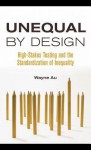 Unequal by Design: High-Stakes Testing and the Standardization of Inequality - Wayne Au