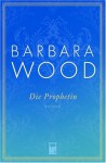 Die Prophetin - Barbara Wood, Manfred Ohl, Hans Sartorius