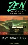 Zen en el arte de escribir - Ray Bradbury, Marcelo Cohen