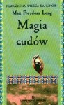 Magia cudów : wiedza tajemna starożytnych kahunów - Max Freedom Long