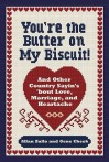 You're the Butter on My Biscuit!: And Other Country Sayin's 'bout Love, Marriage, and Heartache - Allan Zullo, Gene Cheek