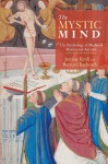 The Mystic Mind: The Psychology of Medieval Mystics and Ascetics - Jerome Kroll, Bernard S. Bachrach