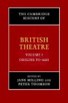 The Cambridge History of British Theatre -- Volume 1: Origins to 1660 - Jane Milling, Peter Thomson