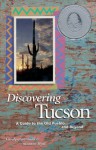 Discovering Tucson: A Guide To The Old Pueblo And Beyond - Carolyn Grossman, Suzanne Myal