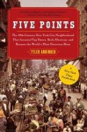 Five Points: The Nineteenth-Century New York City Neighborhood - Tyler Anbinder