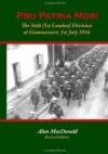 Pro Patria Mori: The 56th (1st London) Division at Gommecourt, 1st July 1916 - Alan MacDonald